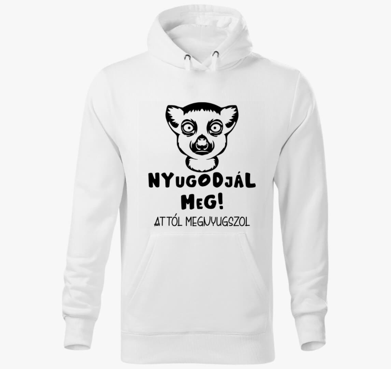 Nyugodjál meg attól megnyugszol vicces kapucnis pulóver