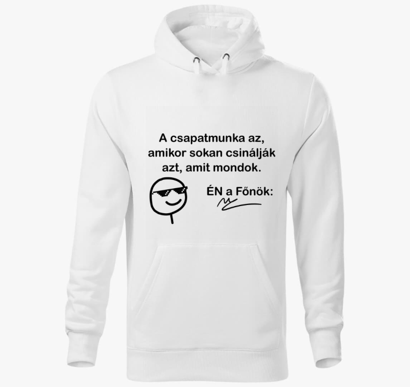 A csapatmunka az amit mondok vicces kapucnis pulóver