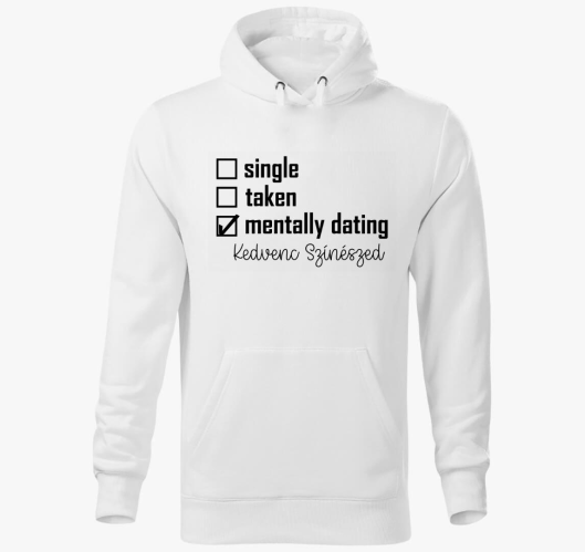 Mentally dating EGYEDI kapucni...