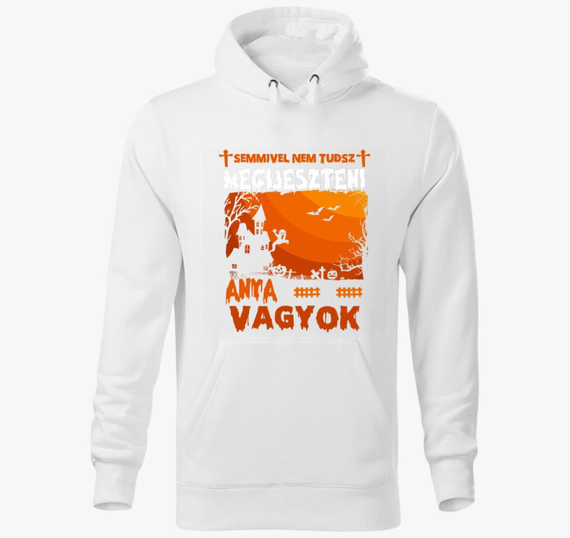 Semmivel sem tudsz meglepni anya vagyok halloween kapucnis pulóver
