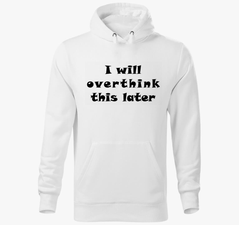 Overthink later kapucnis pulóver