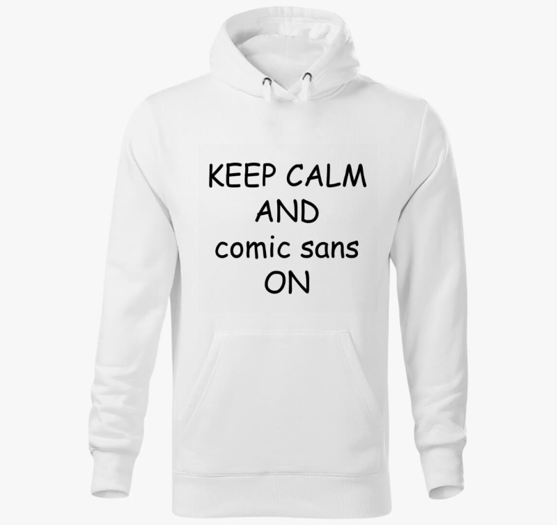 Keep calm comic sans kapucnis pulóver