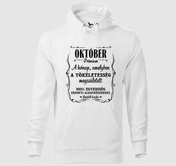 Október a hónap amelyben a tökéletesség megszületett kapucnis pulóver
