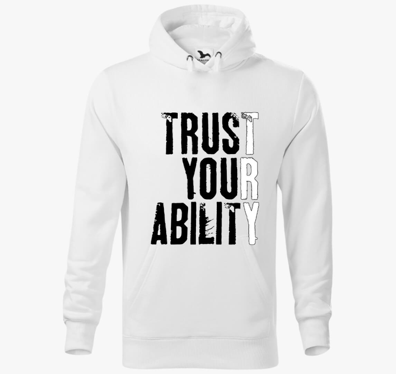 Trust your ability kapucnis pulóver