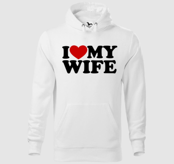 I love my wife kapucnis pulóver