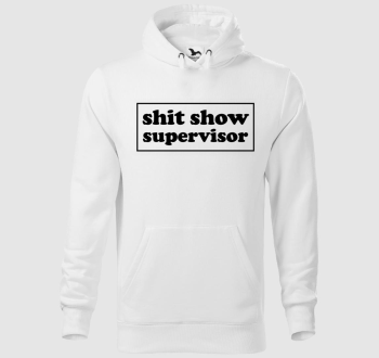 shit show supervisor kapucnis pulóver
