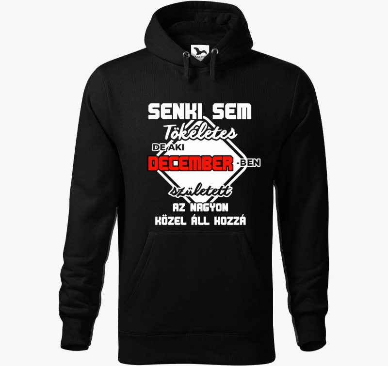 Senki sem tökéletes de aki decemberben született közel áll hozzá kapucnis pulóver