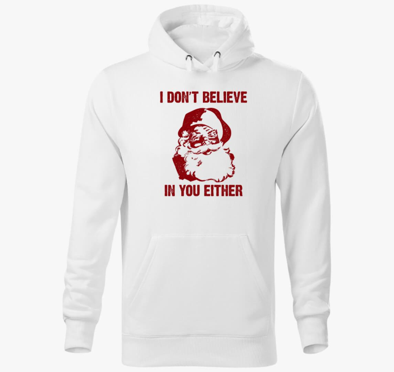 I don't believe in you either kapucnis pulóver