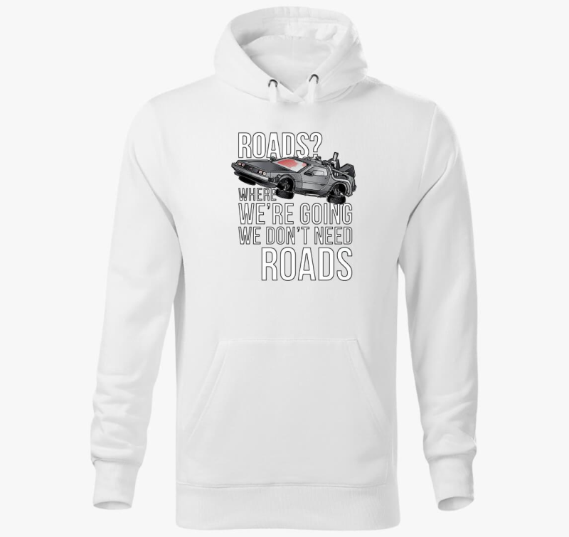 Utak?! Ahová mi megyünk, ott nincs szükség utakra! kapucnis pulóver