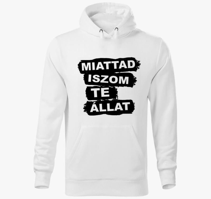 Miattad iszom te állat - kapucnis pulóver