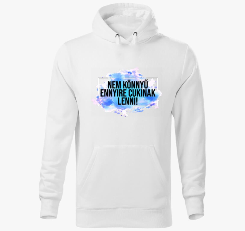 Nem könnyű cukinak lenni kapucnis pulóver