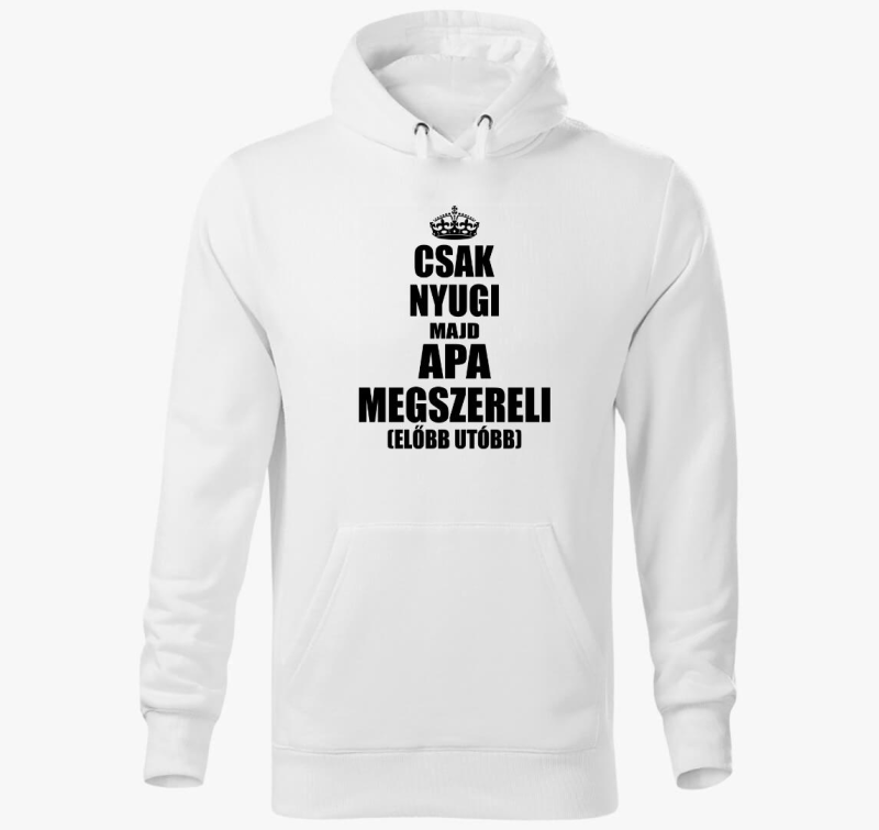 Csak nyugi majd apa megszereli kapucnis pulóver