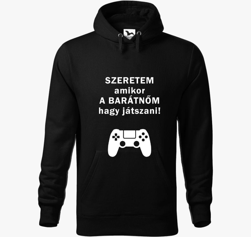 Szeretem mikor a barátnőm hagy játszani kapucnis pulóver