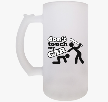 Dont touch my car sö...