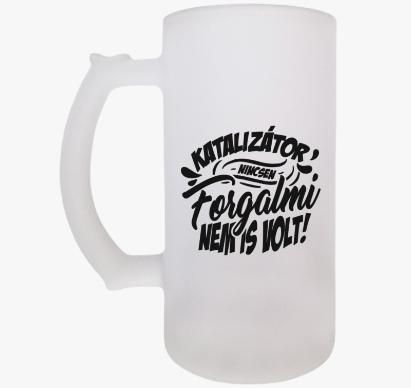 Katalizátor nincsen forgalmi nem is volt söröskorsó