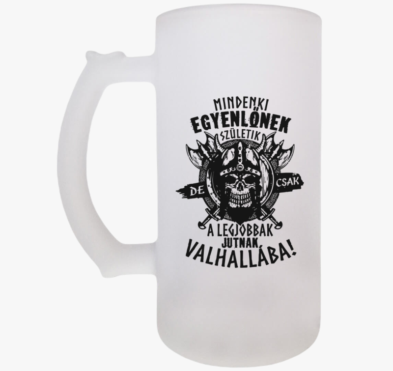 Mindenki egyenlőnek születik valhalla söröskorsó