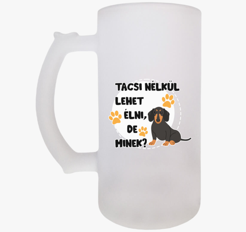 Tacsi nélkül lehet élni, de minek kutyás söröskorsó