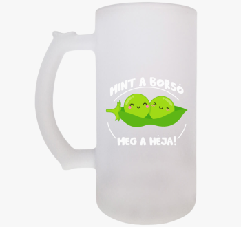 Mint a borsó meg a h...