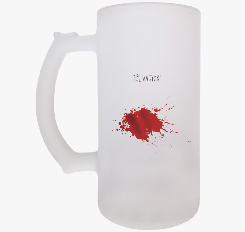 Jól vagyok véres söröskorsó