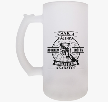 Csak a pálinka ad ne...