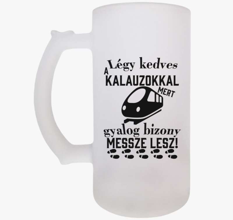 Légy kedves a kalauzokkal söröskorsó