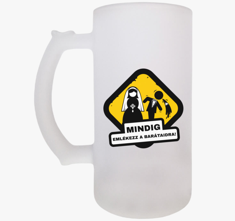 Legénybúcsú mindig emlékezz a barátaidra söröskorsó