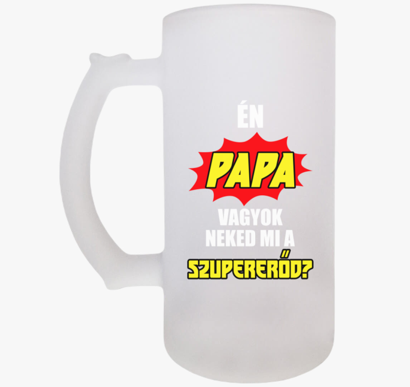 Én papa vagyok neked mi a szupererőd? söröskorsó