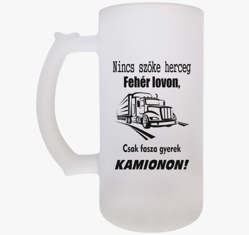 Nincs szőke herceg fehér lovon, csak fasza gyerek kamionon söröskorsó