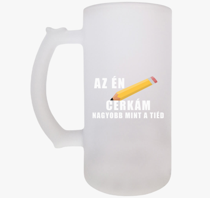 Az én cerkám nagyobb mint a tiéd söröskorsó