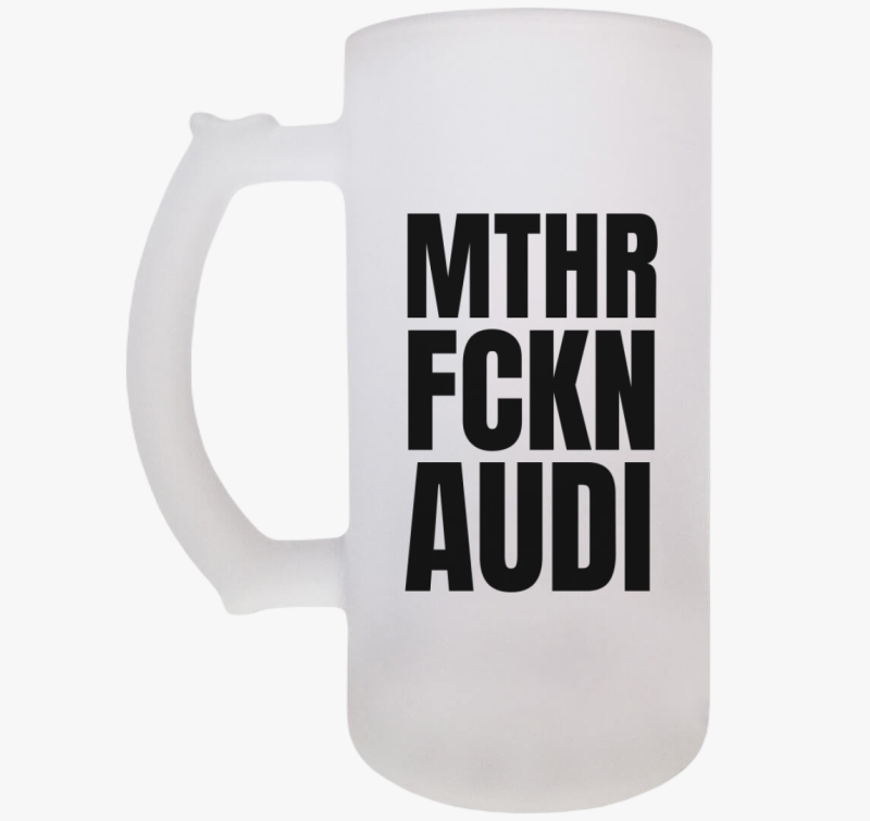 Mthr fckn Audi söröskorsó