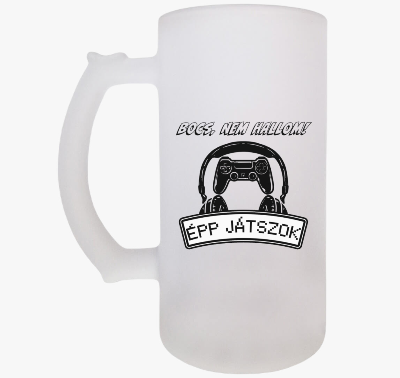 Bocs, nem hallom épp játszok söröskorsó