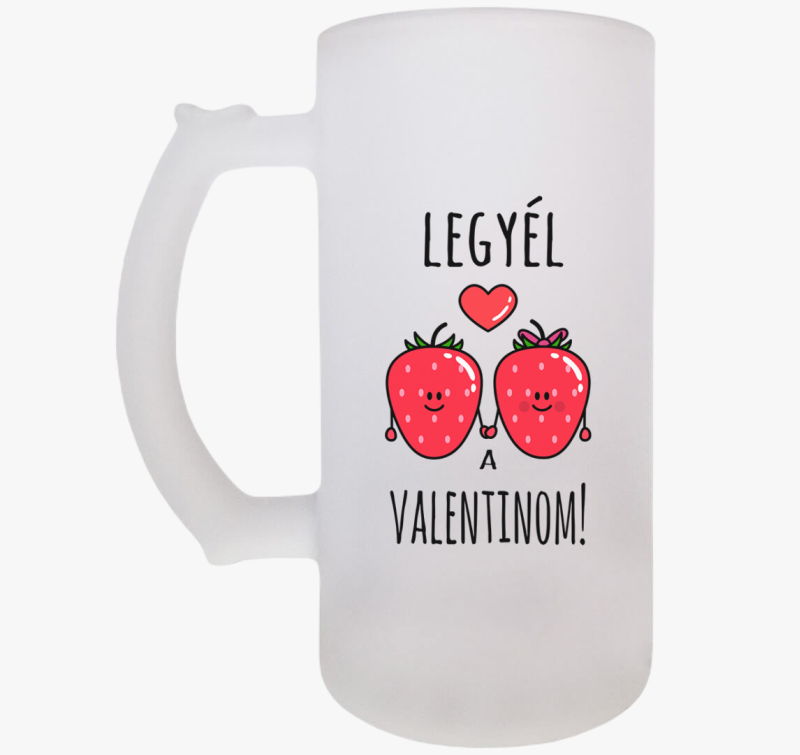 Legyél a Valentinom söröskorsó