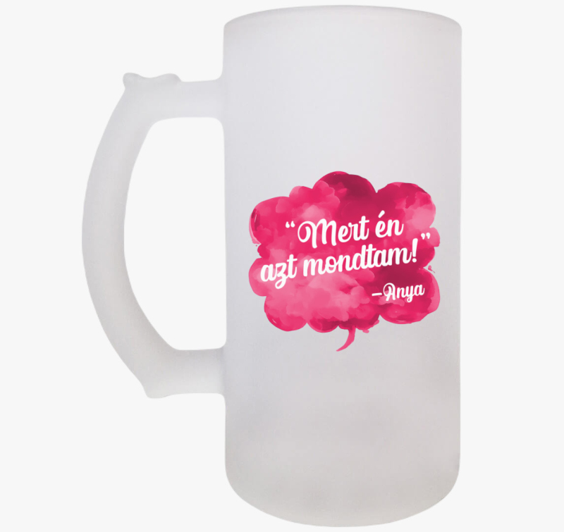 Mert én azt mondtam söröskorsó