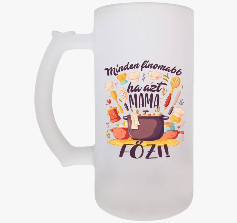 Minden finomabb ha azt mama főzi söröskorsó