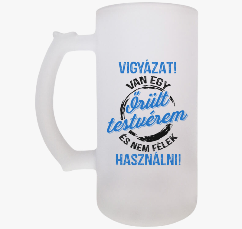 Vigyázat! Van egy őrült tesóm söröskorsó