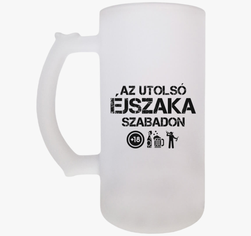 Az utolsó éjszaka szabadon söröskorsó