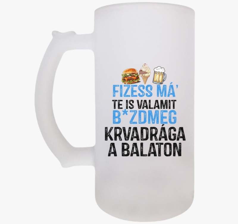 Fizessé Má....Balaton söröskorsó