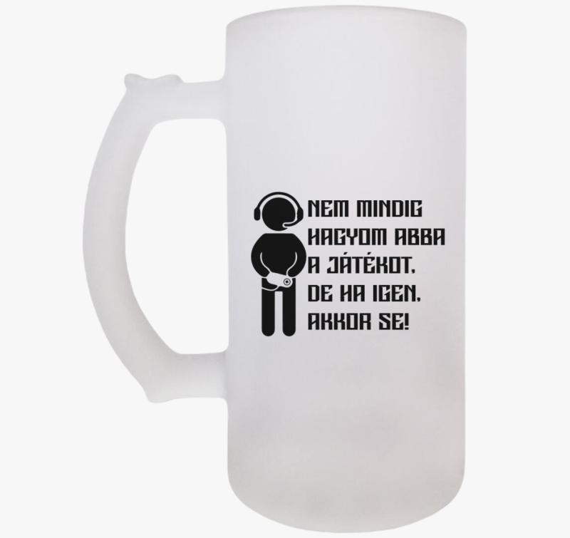 Nem hagyom abba a játékot söröskorsó 