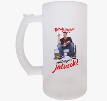 Most épp játszok sör...