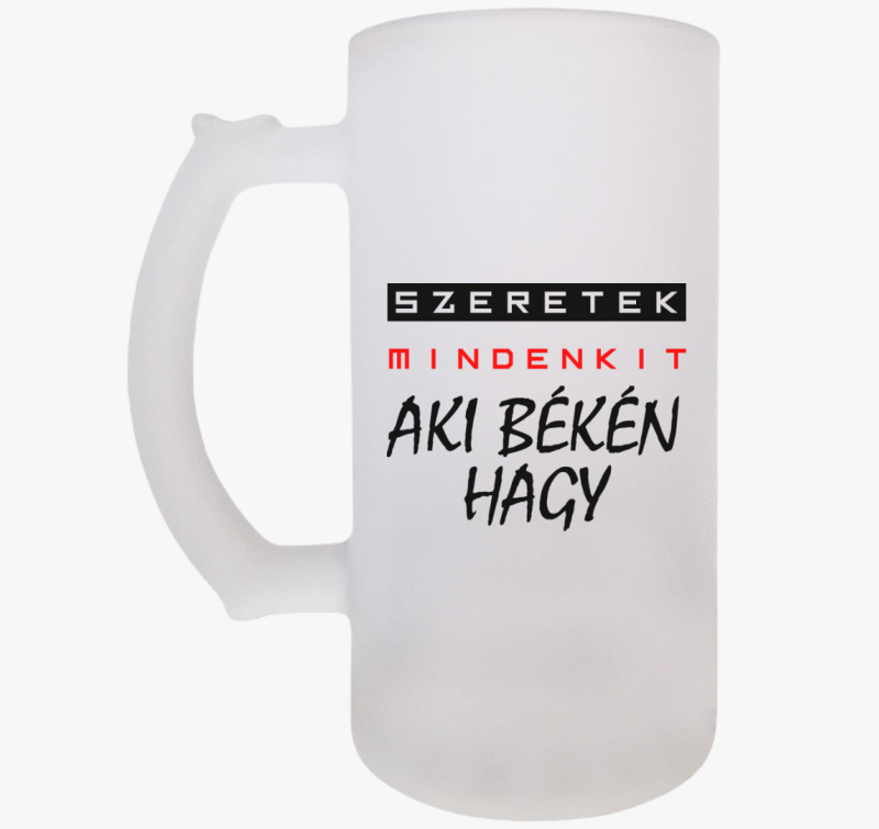 Szeretek mindenkit mintás söröskorsó