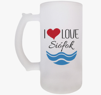 I love Siófok sörösk