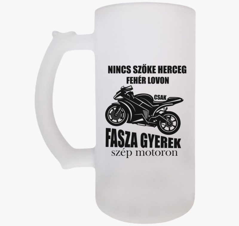 Nincs szőke herceg fehér lovon csak fasza gyerek szép motoron