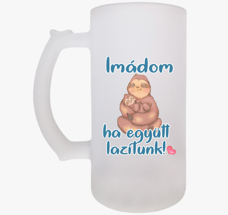 Apák napi Imádom ha együtt lazítunk lajhár söröskorsó