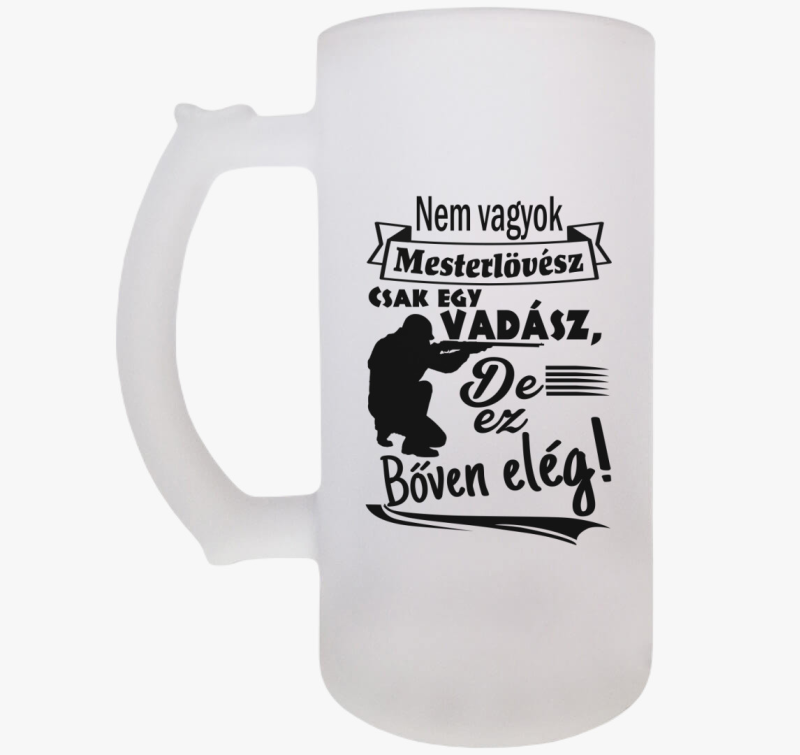 Nem vagyok mesterlövész vadász söröskorsó