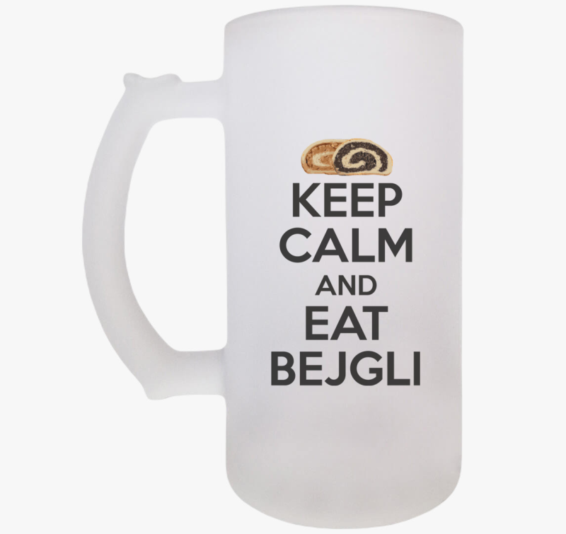 Keep calm and eat bejgli söröskorsó