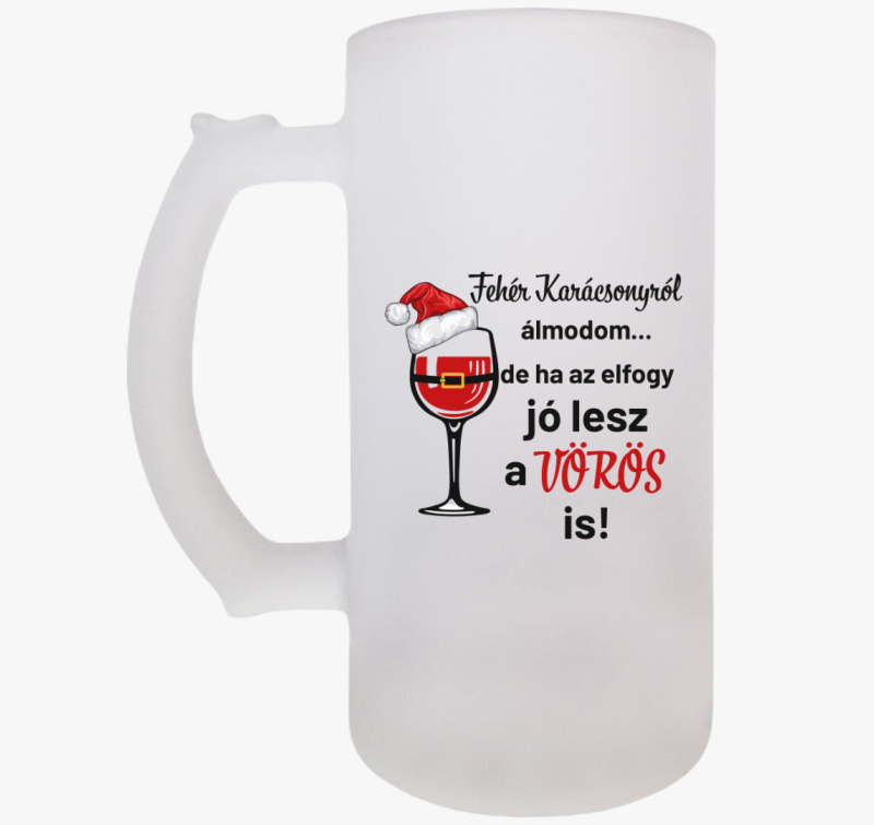 Fehér karácsonyról álmodom de ha elfogy söröskorsó