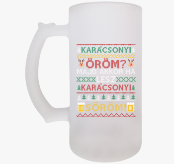 Söröm az öröm karács...