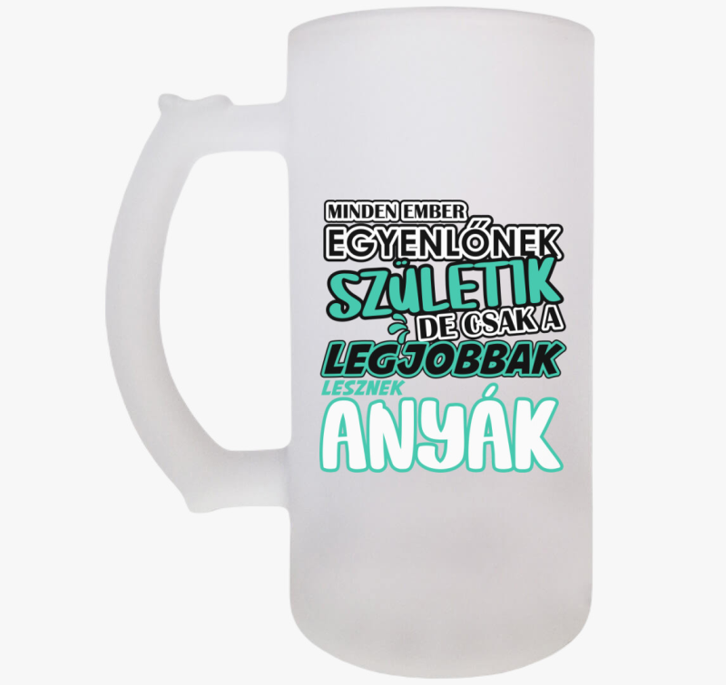 Egyenlőnek születik Anya söröskorsó