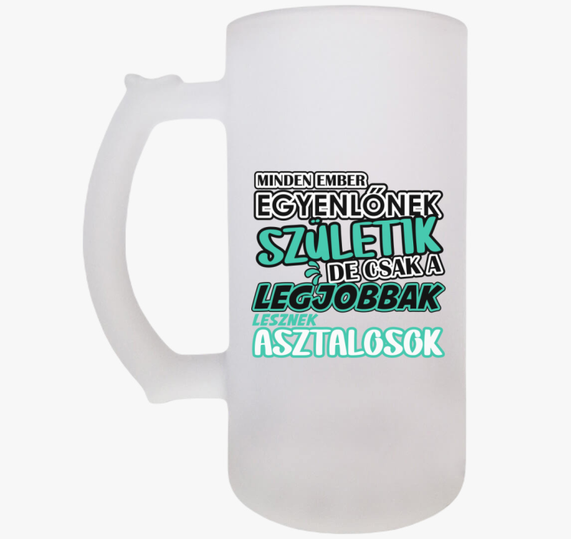 Egyenlőnek születik asztalos söröskorsó