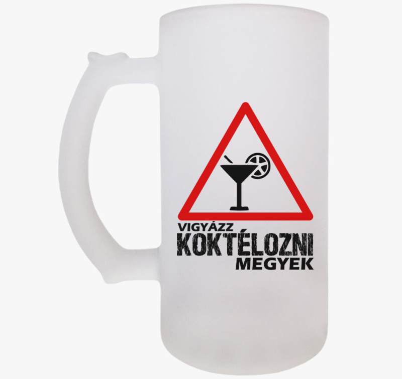 Vigyázz koktélozni megyek söröskorsó